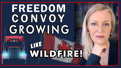 Freedom Convoy Growing like Wildfire! The World is Watching so Join Now!