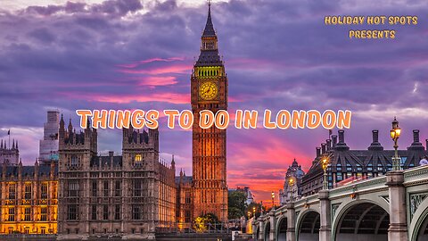 Top 10 Things To Do In London, England