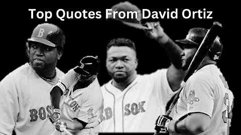 Big Papi Speaks: Unforgettable Quotes from David Ortiz