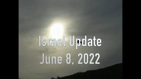 Israel Update June 8, 2022.mp4