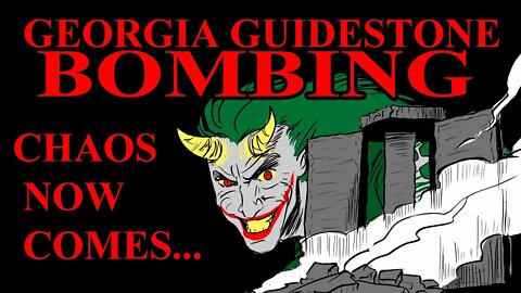 Georgia Guidstone Bombing: Chaos Now Comes