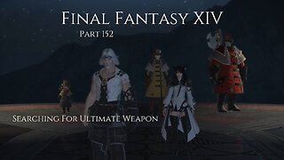 Final Fantasy XIV Part 152 - Searching For Ultimate Weapon