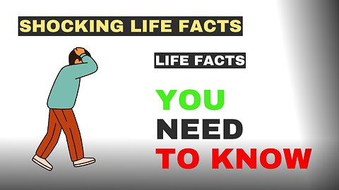 SHOCKING LIFE FACTS FACTS YOU NEED TO know