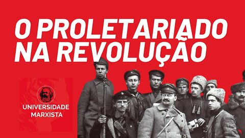 O proletariado na revolução, segundo o Programa de Transição - Universidade Marxista nº 380