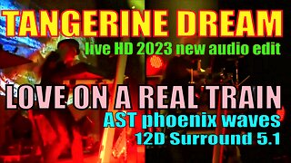 Tangerine Dream 2023 HD - Love on a Real Train