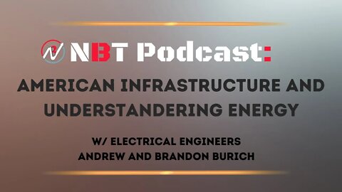 NBT Podcast: Understanding the American Energy Industry w/ Real Engineers