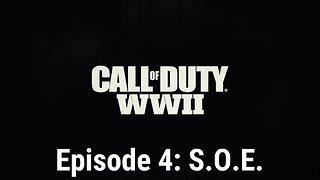 Call of Duty WW2 Episode 4: S.O.E.