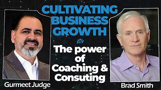 "Cultivating Business Growth: The Power of Coaching and Consulting" | Brad Smith