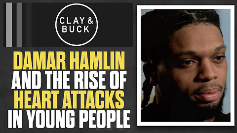 Damar Hamlin and the Rise of Heart Attacks in Young People | The Clay Travis & Buck Sexton Show