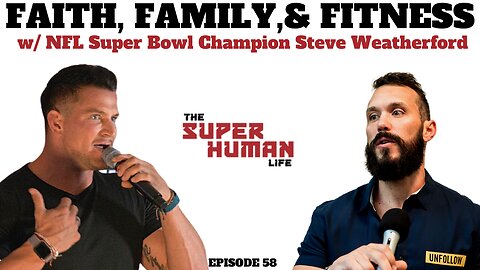 NFL Super Bowl Champ Steve Weatherford Talks Faith, Family, & Fitness | THE SUPER HUMAN LIFE EP. 58