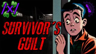 Survivor's Guilt | 4chan Paranormal Greentext Stories Thread