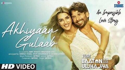 Akhiyaan Gulaab (Song): Shahid Kapoor, Kriti Sanon | Mitraz | Teri Baaton Mein Aisa Uljha Jiya