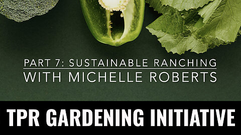 PART 7: Sustainable Ranching with Michelle Roberts