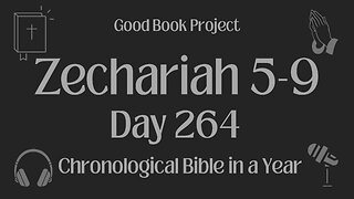 Chronological Bible in a Year 2023 - September 21, Day 264 - Zechariah 5-9