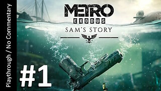 Metro: Exodus - Sam's Story (Part 1) playthrough