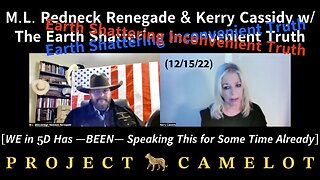 M.L. Redneck Renegade and Kerry Cassidy with the Earth Shattering Inconvenient Truth (12/15/22). [WE in 5D Has —BEEN— Speaking This for Some Time Already]. 🐆 PROJECT CAMELOT