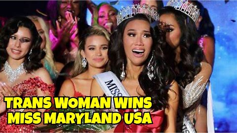 TRANS WOMAN WINS MISS MARYLAND USA THIS IS AN ATTACK ON ALL WOMEN