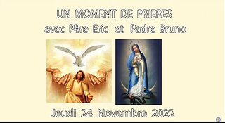 Un Moment de Prières avec Père Eric et Padre Bruno - 24 Novembre 2022