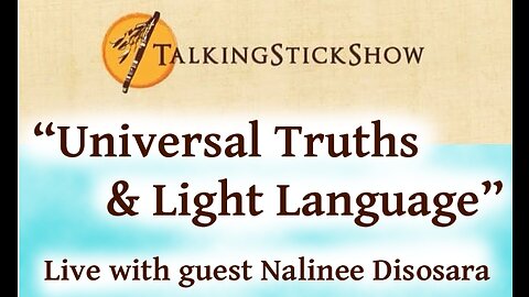 Talking Stick Show - Universal Truths & Light Language with guest Nalinee Disosara (5/05/23)