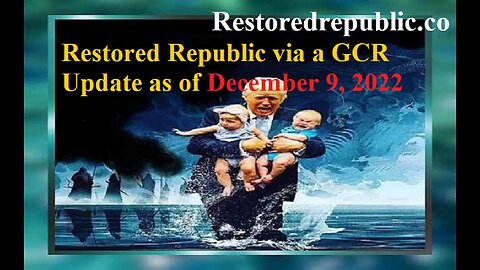 Restored Republic via a GCR Update as of December 9, 2022