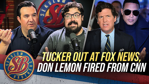 Tucker Out At Fox News, Don Lemon Fired from CNN