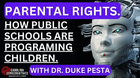 Parental Rights and How Public Schools Are Programing Children - With Dr. Duke Pesta!