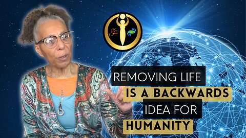 Removing Life is a Backwards Idea for Humanity