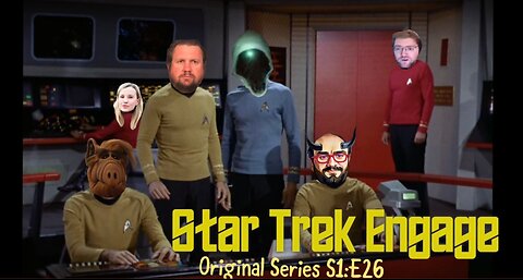 Star Trek Engage | ToS Season 1 Episode 26 "Errand of Mercy" Review and Discussion