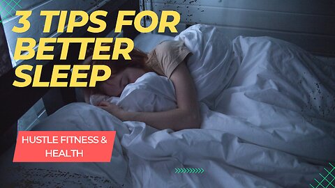 3 Tips For Better Sleep