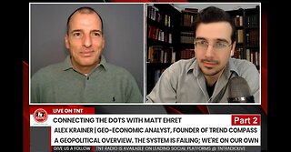 Connecting the Dots with Matt Ehret and Guest: Alex Krainer (PART 2)