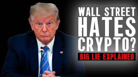 Donald Trump Hates Crypto - Why Wall Street Traders are Lying to Us