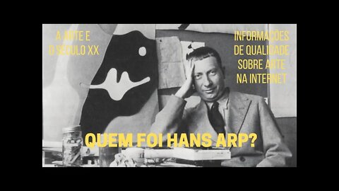 A Arte e o Século XX − Quem foi HANS ARP?
