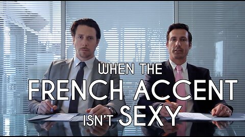 When the FRENCH ACCENT isn't SEXY