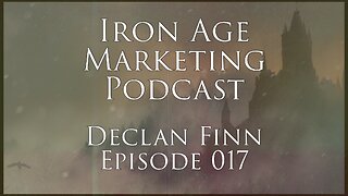 Declan Finn: Iron Age Marketing 017
