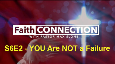 FaithConnection S6E2 - YOU Are NOT a Failure