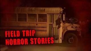 3 True Scary Field Trip Horror Stories