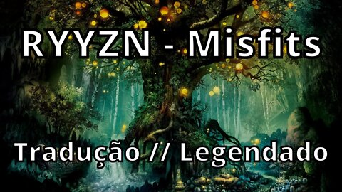 RYYZN - Misfits ( Tradução // Legendado )