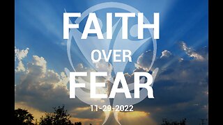 Faith Over Fear - 11.29.2022 - OUR PROPHETIC DESTINY