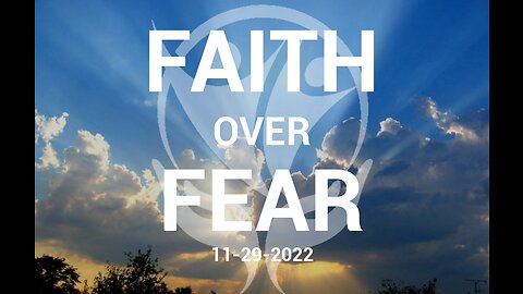 Faith Over Fear - 11.29.2022 - OUR PROPHETIC DESTINY