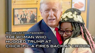 Michaelah Montgomery - The Woman Who Hugged Trump at Chick-Fil-A Fires Back at Critics