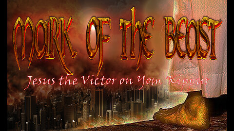 [The Mark of the Beast] Jesus is the Victor on Yom Kippur!