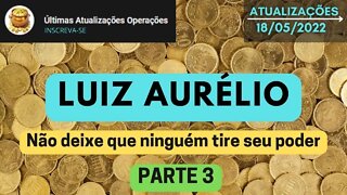 LUIZ AURÉLIO Não deixe que ninguém tire seu poder - PARTE 3