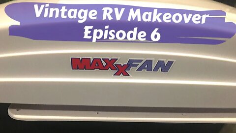 Maxx Air Fan Deluxe | S01 E06 | Restoring Vintage RV Roof Vents Install