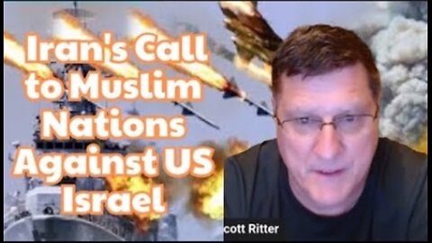 Scott Ritter: "Houthi Attack On Ship Off Yemen, Iran's Call to Muslim Nations Against US, Israel"