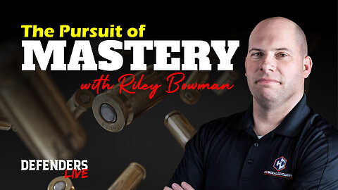 The Pursuit of Mastery with Riley Bowman | Defenders LIVE