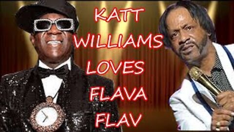 KATT WILLIAMS LOVES FLAVA FLAV