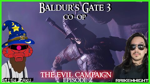 Baldur's Gate 3 Evil Co-Op featuring RaikenNight - Episode 2