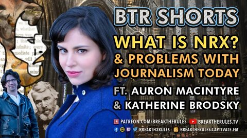 Auron Mcintyre & Katherine Brodsky - What is Neoreaction + The problem with Journalism Today