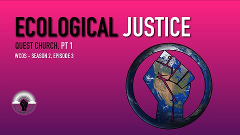 WOKE Churches of Seattle - Season 2, Episode 3: Ecological Justice - Quest Church, Pt 1