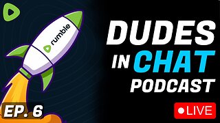🔴LIVE - Let's Talk About The Direction Of Rumble - Dudes in Chat Podcast Ep. 6